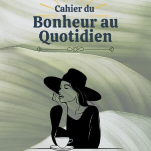 Cahier du bonheur au quotidien